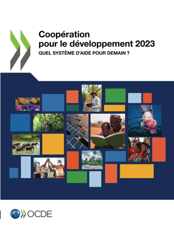 Coopération pour le développement 2023: Quel système d’aide pour demain ?