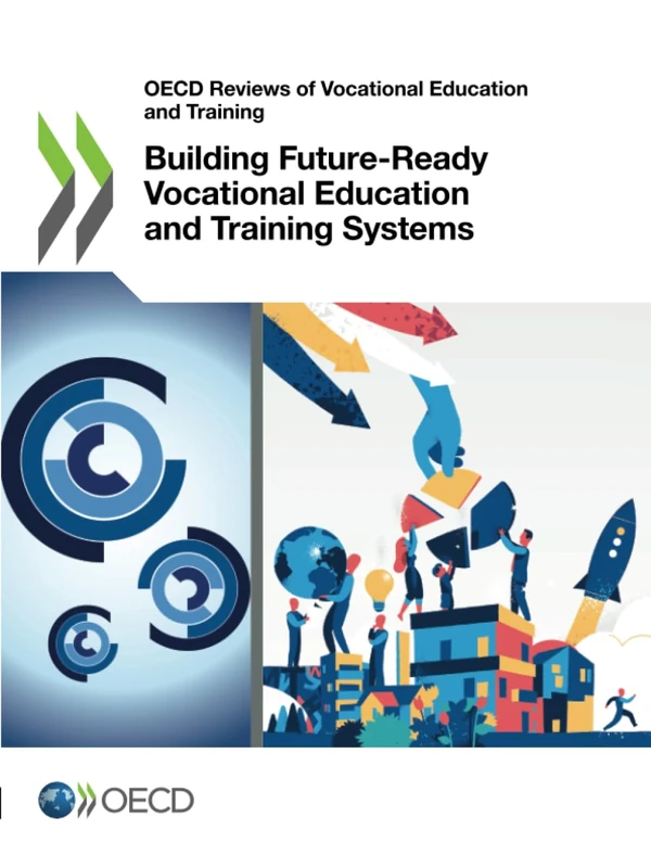 Building Future-Ready Vocational Education and Training Systems (OECD Reviews of Vocational Education and Training)