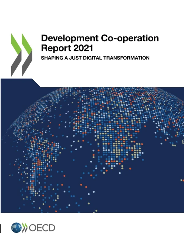 Development Co-operation Report 2021: Shaping a Just Digital Transformation