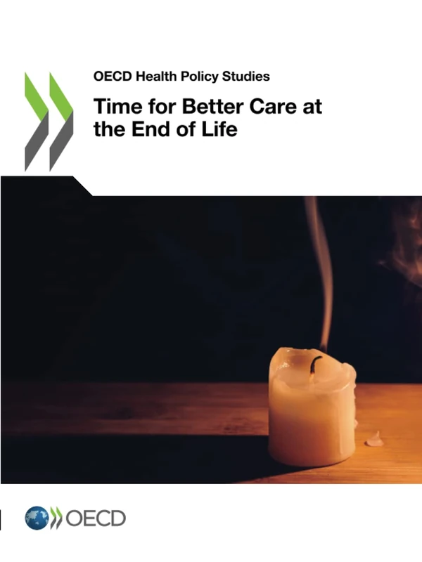 Time for Better Care at the End of Life (OECD Health Policy Studies)
