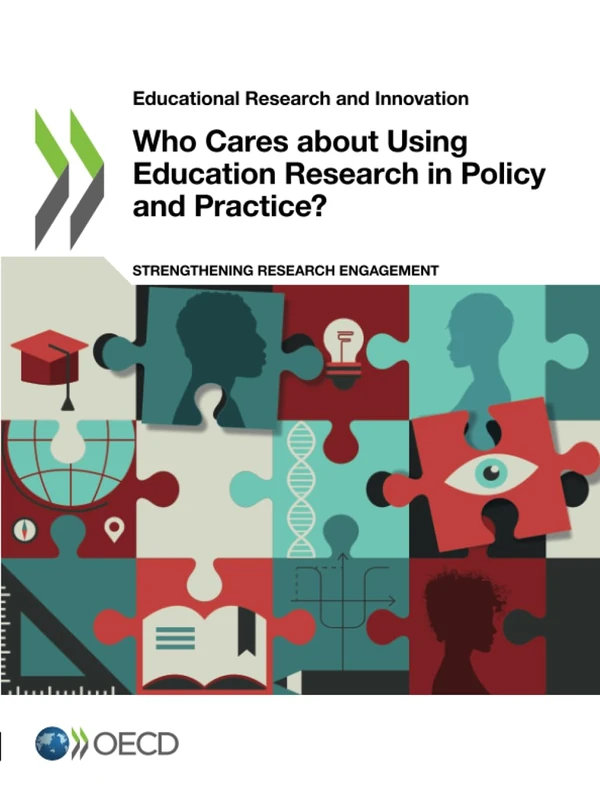 Who Cares about Using Education Research in Policy and Practice?: Strengthening Research Engagement (Educational Research and Innovation)