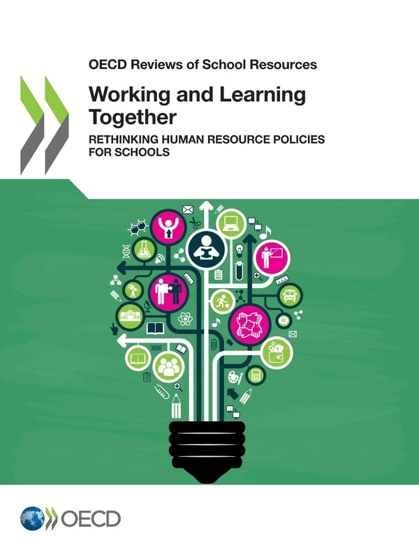 Working and learning together: rethinking human resource policies for schools (OECD reviews of school resources)