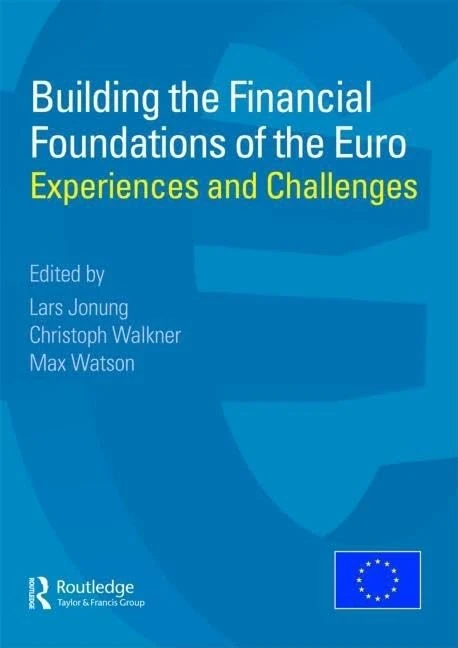 Building the Financial Foundations of the Euro: Experiences and Challeges