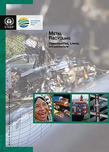 Metal Recycling: Opportunities, Limits, Infrastructure (Global Metal Flows Working Group)
