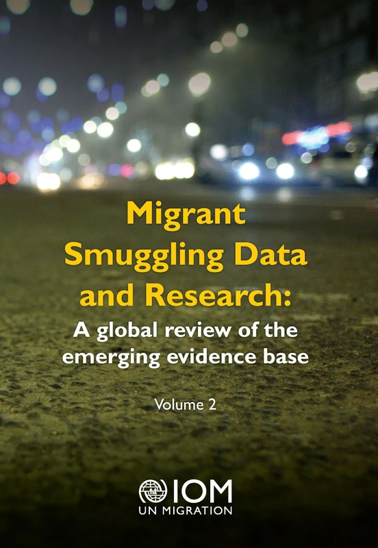 Migrant Smuggling Data and Research: A Global Review of the Emerging Evidence Base – Volume 2