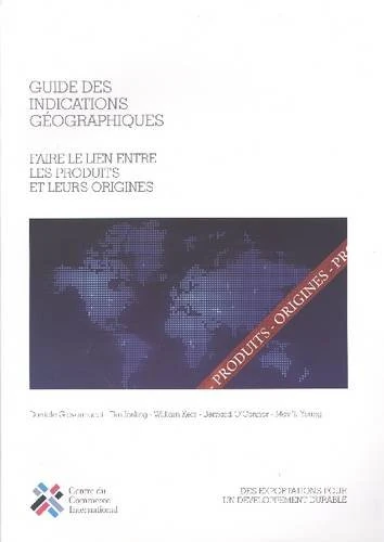 Guide des indications g├®ographiques: Faire Le Lien Entre Les Produits Et Leur Origines