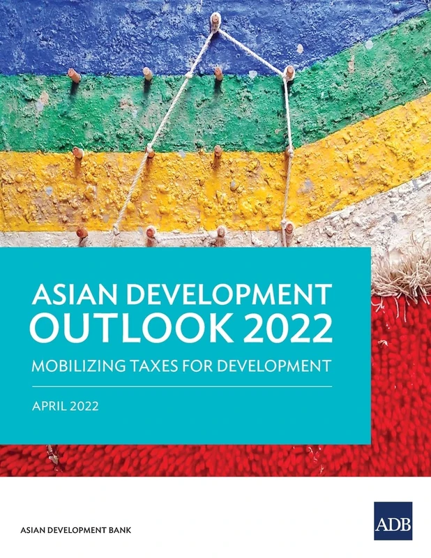Asian Development Outlook (ADO) 2022: Mobilizing Taxes for Development