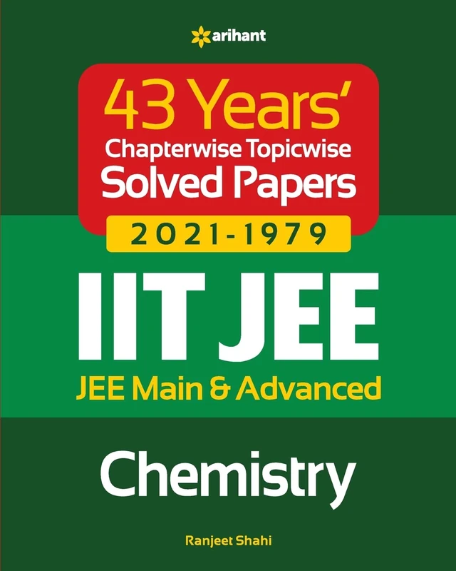 43 Years Chapterwise Topicwise Solved Papers (2021-1979) Iit Jee Chemistry