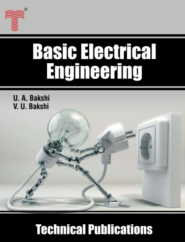 Basic Electrical Engineering: D.C. and A.C. Circuits, Measuring Instruments, Electric Machines