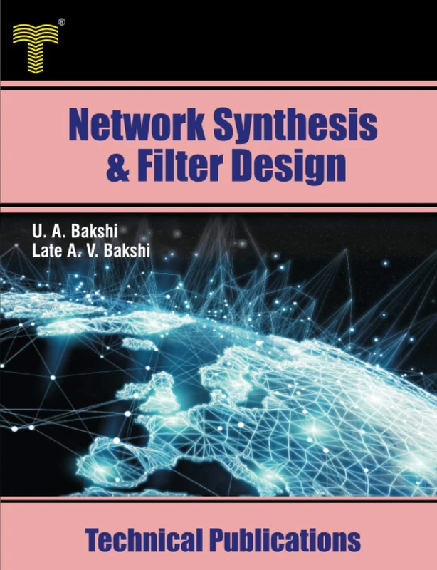 Network Synthesis and Filter Design: Network Functions, Synthesis of One and Two Port Networks, Filter Design