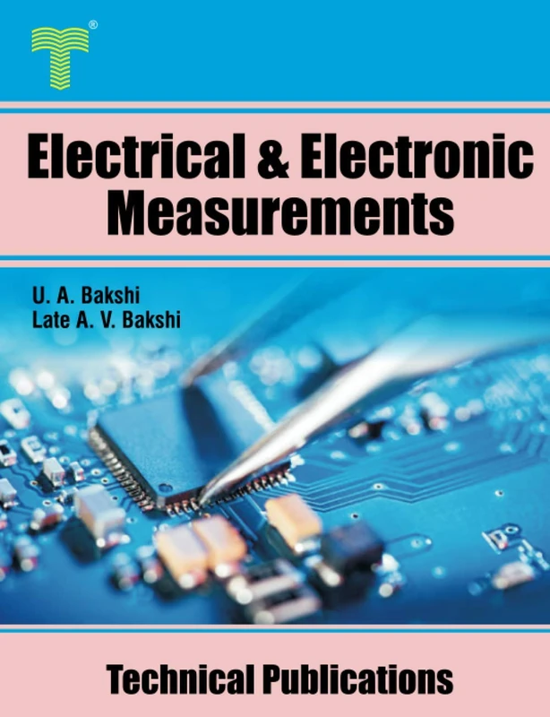Electrical and Electronic Measurements: Electrical and Electronic meters, Bridges, Oscilloscopes, Digital Meters