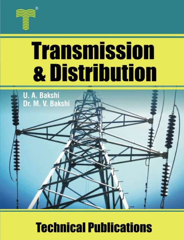 Transmission and Distribution: Transmission Line Performance, Cables, Insulators, Substations, Grounding