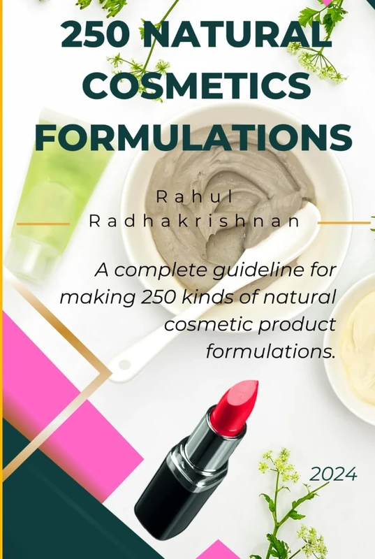 Natural Cosmetics Formulations (250 Formulations): A complete guideline for making 250 kinds of natural cosmetic products, including soap, creams, ... including laboratory setup and factory setup.