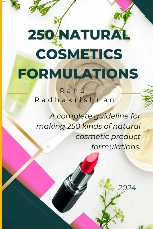 250 Natural Cosmetics Formulations: A complete guideline for making 250 kinds of natural cosmetic product formulations. - Image 1