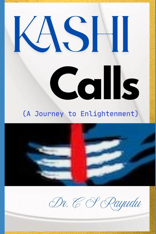 Kashi Calls: A Journey to Enlightenment by Dr. C Subbarayudu - Image 1