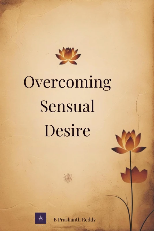 Overcoming Sensual Desire (The Five Hindrances)