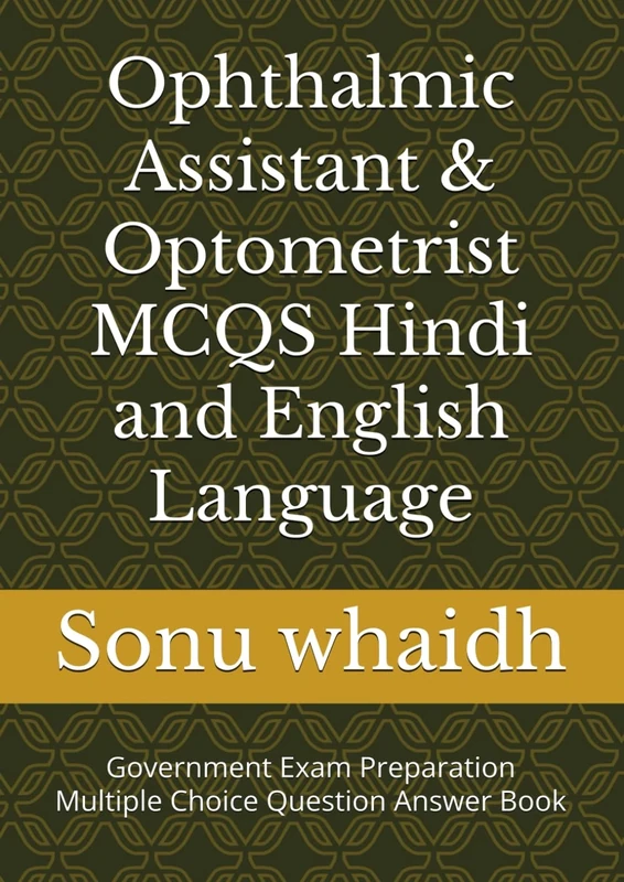 Ophthalmic Assistant & Optometrist MCQS Hindi and English Language: Government Exam Preparation Multiple Choice Question Answer Book