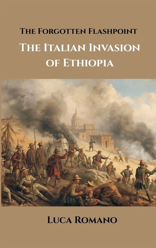 The Forgotten Flashpoint: The Italian Invasion of Ethiopia