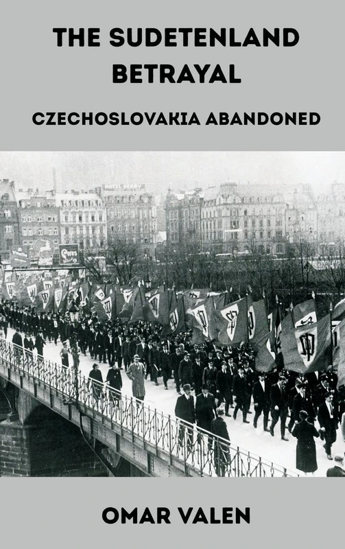 The Sudetenland Betrayal: Czechoslovakia Abandoned