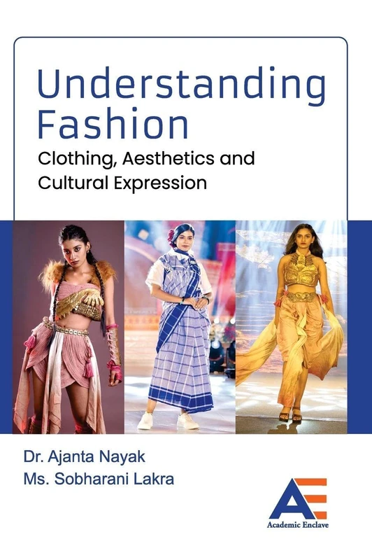 Understanding Fashion: Clothing, Aesthetics and Cultural Expression.