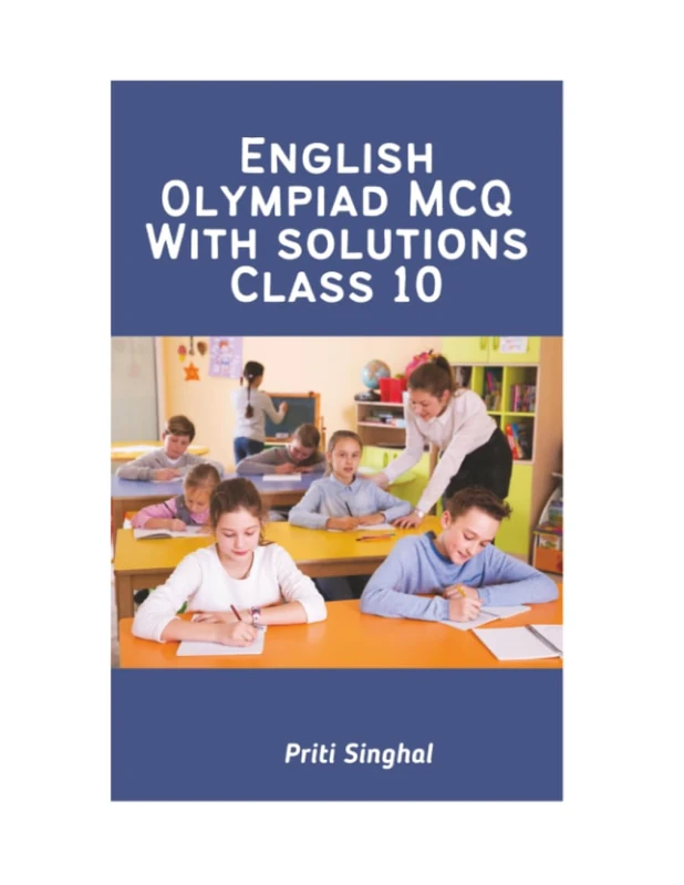 English Olympiad MCQ With Solutions Class 10 (English Olympiad MCQ With Solutions Books Series for Classes 1 to 12)