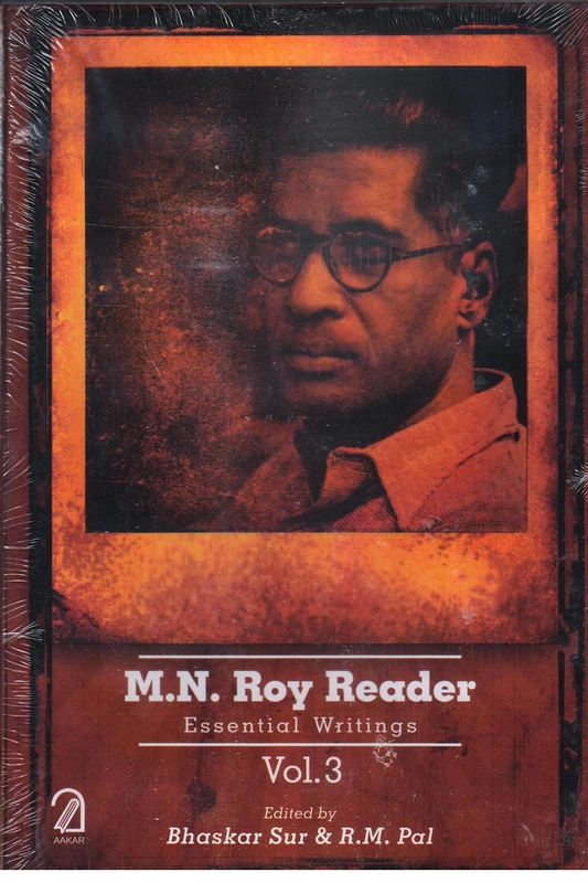M.N. Roy Reader: Essential Writings (3 Vols) - Aakar Books