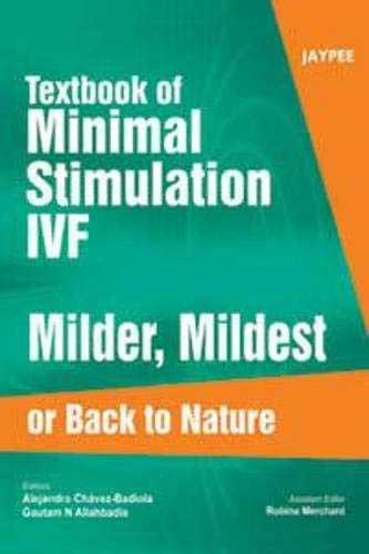 Textbook of Minimal Stimulation IVF Milder, Mildest or Back to Nature