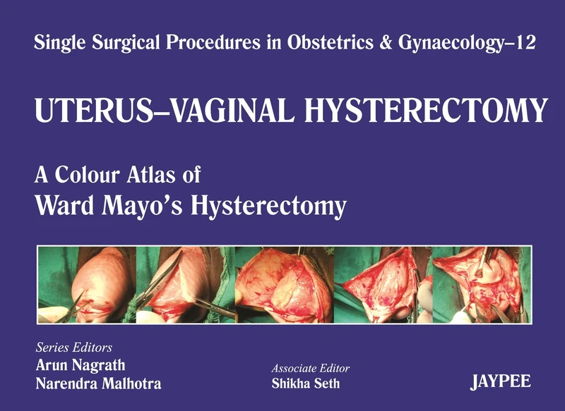 Single Surgical Procedures in Obstetrics and Gynaecology,UTERUS VAGINAL HYSTERECTOMY,A Colour Atlas of Ward Mayo's Hysterectomy