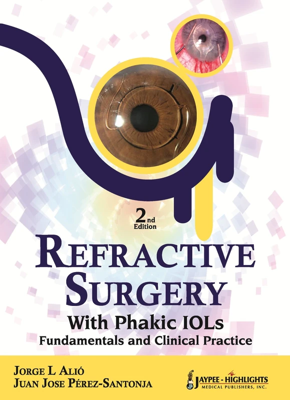 Refractive Surgery with PHAKIC IOLS: Fundamentals and Clinical Practice