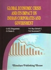 The Global Economic Crisis: AND ITS IMPACT ON INDIAN CORPORATES & GOVERNMENT