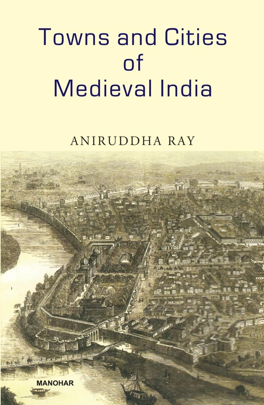 Towns and Cities of Medieval India: A Brief Survey