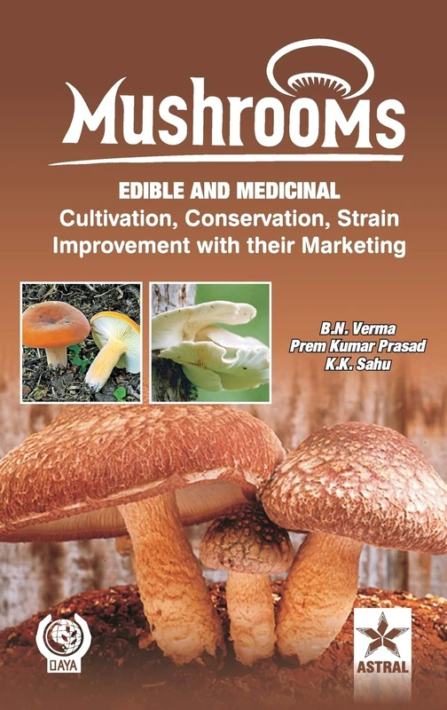 Mushrooms: Edible and Medicinal Cultivation Conservation Strain Improvement With their Marketing