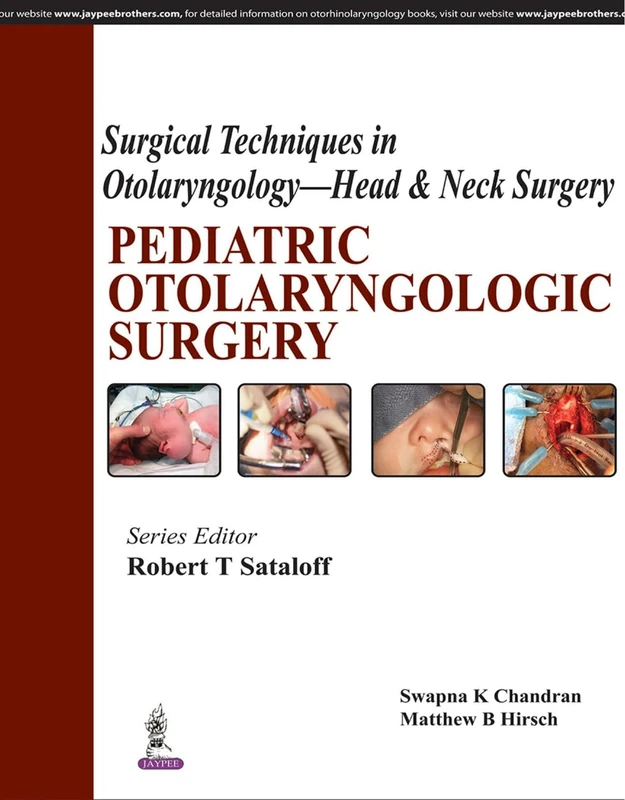 Surgical Techniques in Otolaryngology - Head & Neck Surgery: Pediatric Otolaryngologic Surgery