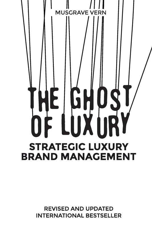 The Ghost of Luxury: Strategic Luxury Brand Management: Volume 1 - Image 1