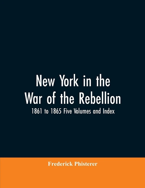 New York in the War of the Rebellion, 1861 to 1865 Five Volumes and Index - Image 1