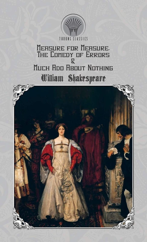 Measure for Measure, The Comedy of Errors & Much Ado About Nothing (Throne Classics)