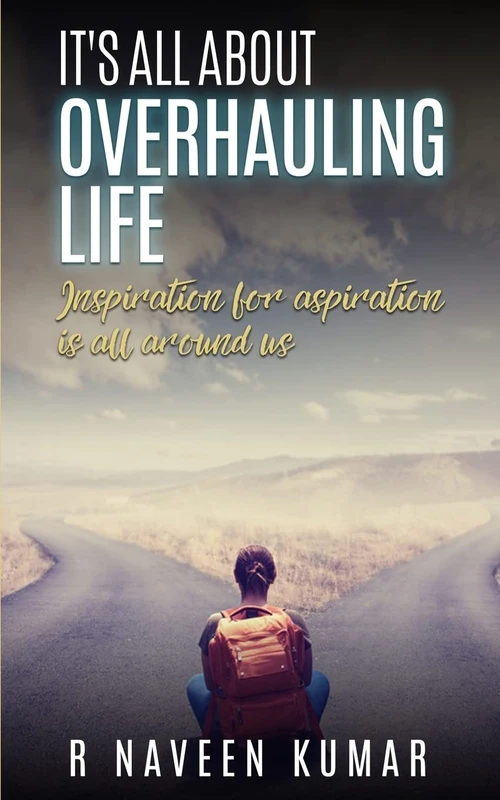 It's ALL ABOUT OVERHAULING LIFE - Inspiration for Aspiration
