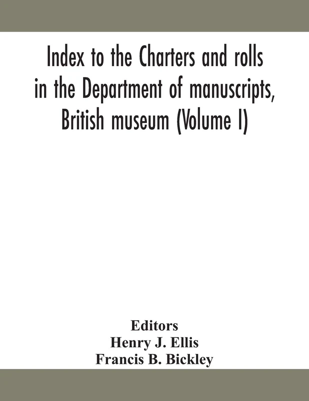 Index To The Charters And Rolls In The Department Of Manuscripts, British Museum (Volume I) - Image 1