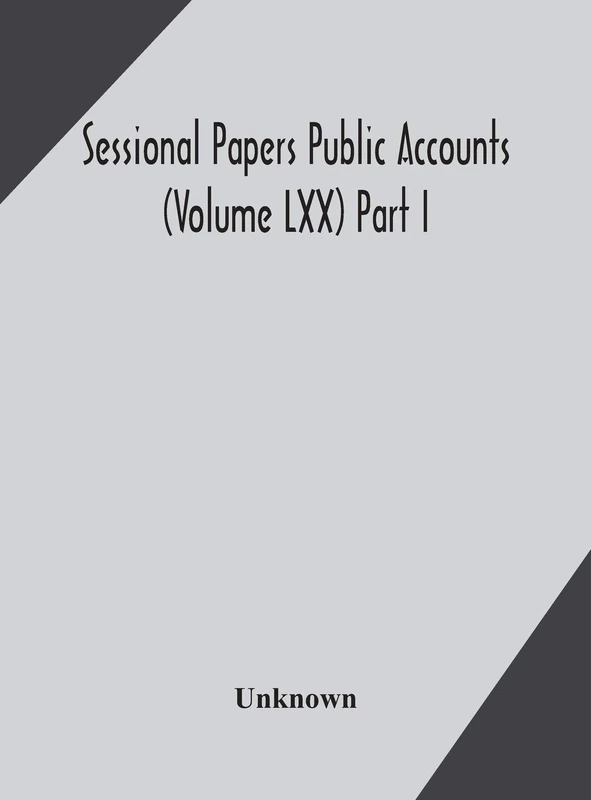 Sessional Papers Public Accounts (Volume Lxx) Part I.; Second Session Of The Twentieth Legislature Of The Province Of Ontario