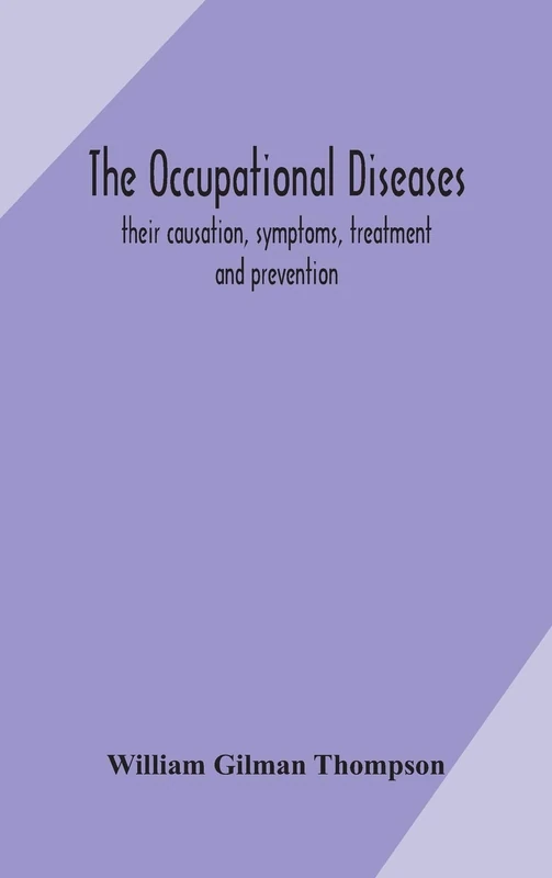 The Occupational Diseases; Their Causation, Symptoms, Treatment And Prevention - Image 1