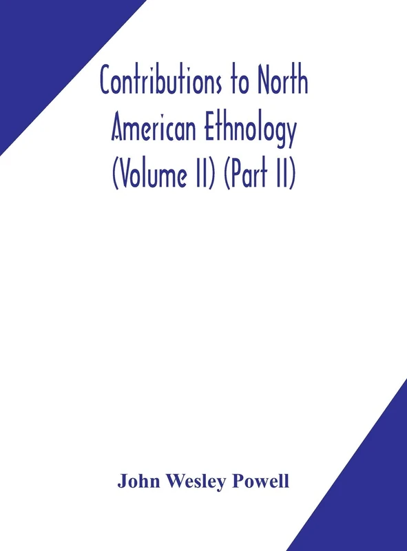 Contributions To North American Ethnology (Volume Ii) (Part Ii)