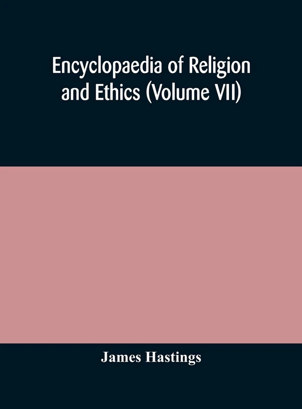 Encyclopaedia Of Religion And Ethics (Volume Vii)