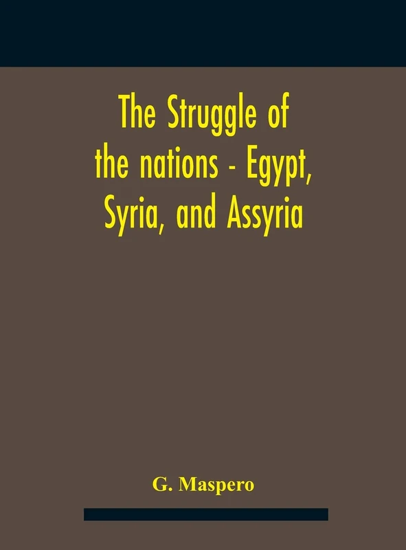 The Struggle Of The Nations - Egypt, Syria, And Assyria