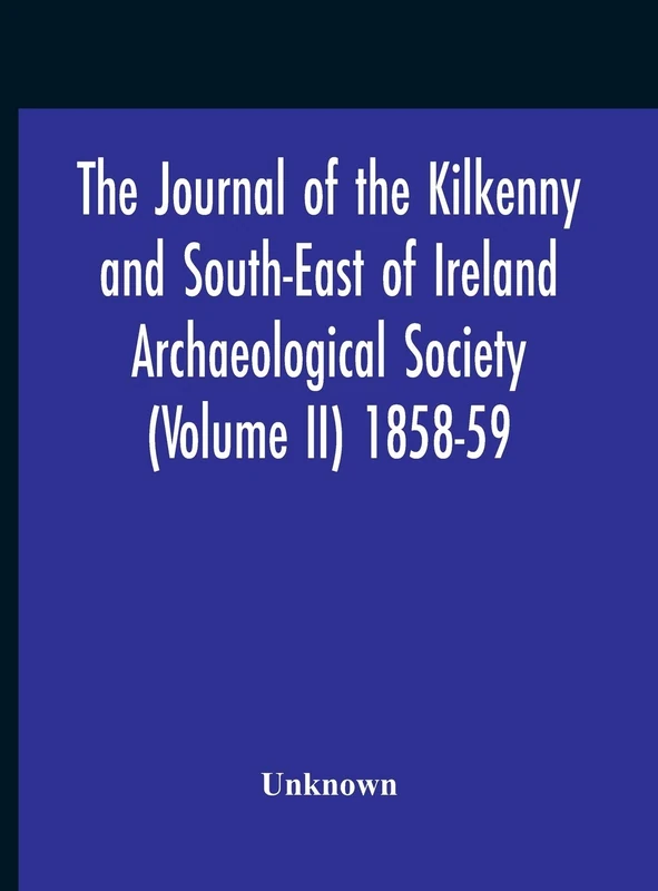 The Journal Of The Kilkenny And South-East Of Ireland Archaeological Society (Volume Ii) 1858-59 - Image 1