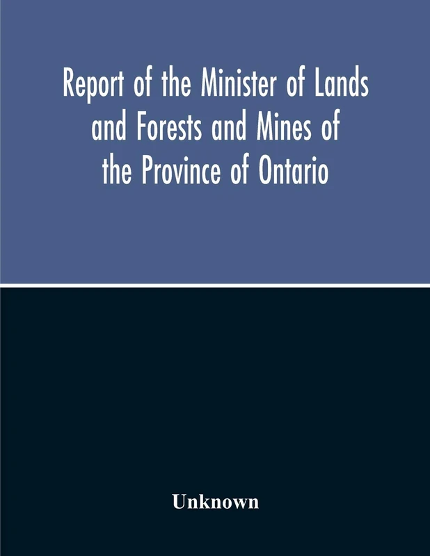 Report Of The Minister Of Lands And Forests And Mines Of The Province Of Ontario, For The Year Ending 31St October 1919 - Image 1