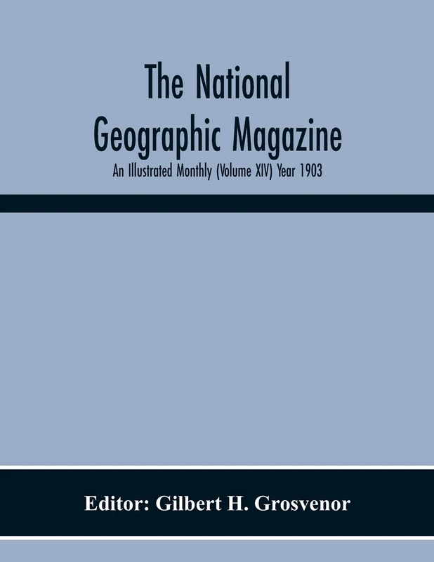 The National Geographic Magazine; An Illustrated Monthly (Volume Xiv) Year 1903