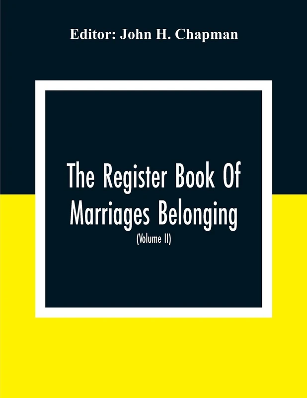 The Register Book Of Marriages Belonging To The Parish Of St. George Hanover Square In The County Of Middleser (Volume Ii) 1788 To 1809