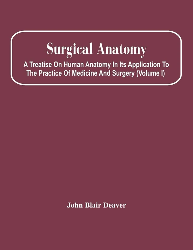Surgical Anatomy; A Treatise On Human Anatomy In Its Application To The Practice Of Medicine And Surgery (Volume I) - Image 1