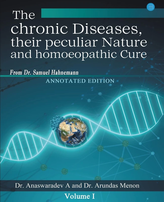 The Chronic Diseases Their Peculiar Nature and Homoeopathic Cureannotated Edition
