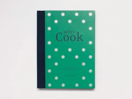 Why Cook : Timeless recipes and life lessons from inspiring women